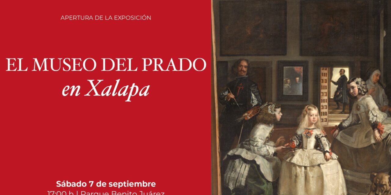 SECVER invita a disfrutar El Museo del Prado en Xalapa