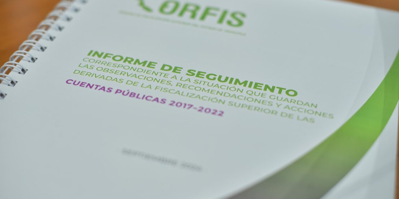 Recibe Congreso del Orfis los Informes de Seguimiento a Cuentas Públicas