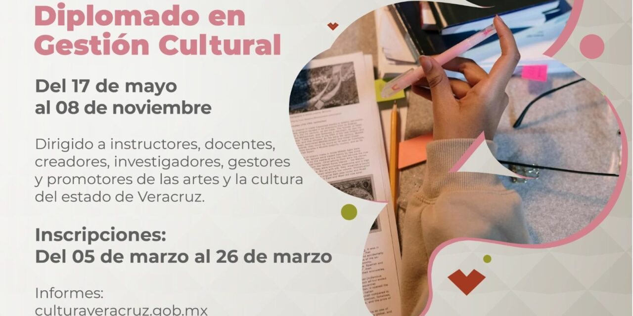 Del 17 de mayo al 08 de noviembre próximo Diplomado en Gestión Cultural