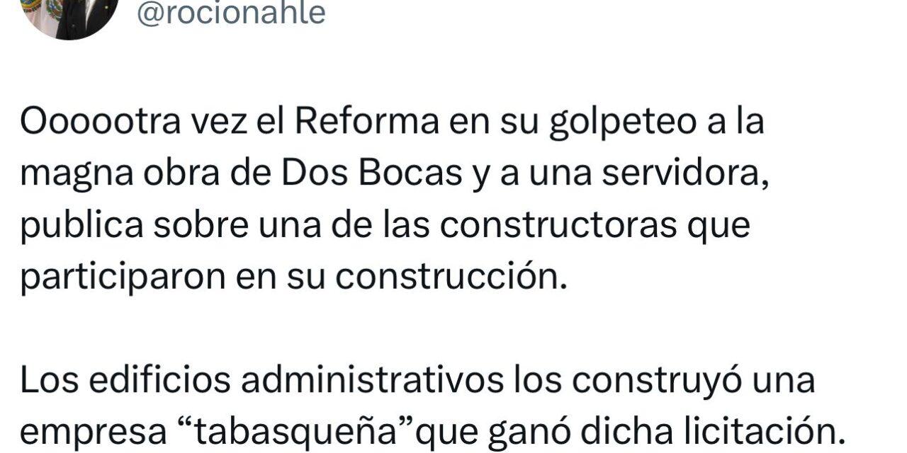 Nahle desmiente una vez más a Reforma por tema Dos Bocas; es golpeteo, afirma vía X